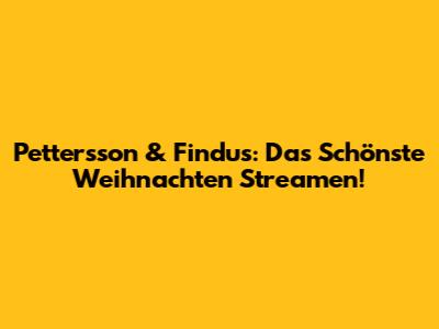 Pettersson & Findus: Das Schönste Weihnachten Streamen!