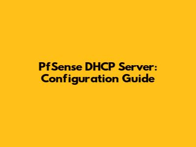 PfSense DHCP Server: Configuration Guide