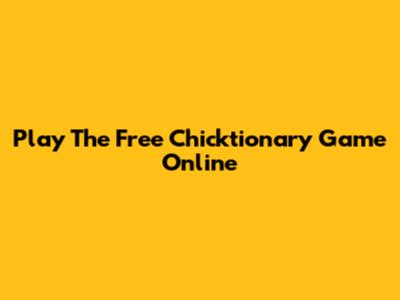 Play The Free Chicktionary Game Online