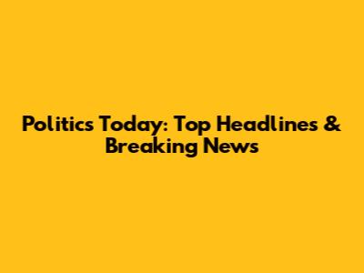 Politics Today: Top Headlines & Breaking News