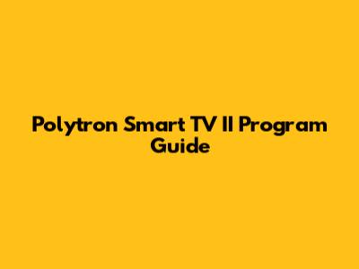 Polytron Smart TV II Program Guide