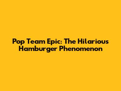 Pop Team Epic: The Hilarious Hamburger Phenomenon