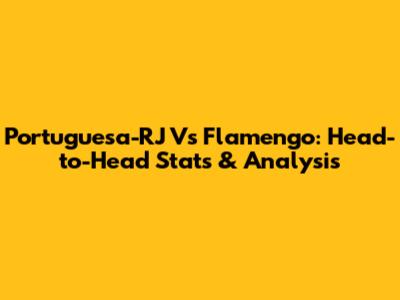Portuguesa-RJ Vs Flamengo: Head-to-Head Stats & Analysis