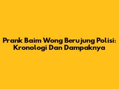 Prank Baim Wong Berujung Polisi: Kronologi Dan Dampaknya