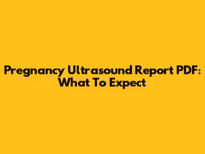 Pregnancy Ultrasound Report PDF: What To Expect