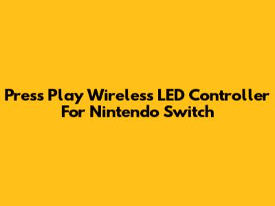 Press Play Wireless LED Controller For Nintendo Switch
