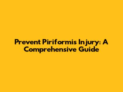 Prevent Piriformis Injury: A Comprehensive Guide