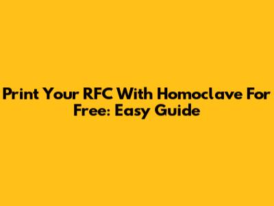 Print Your RFC With Homoclave For Free: Easy Guide