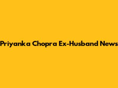 Priyanka Chopra Ex-Husband News