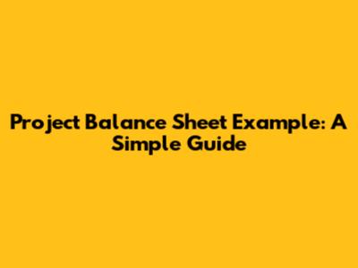 Project Balance Sheet Example: A Simple Guide