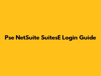 Pse NetSuite SuitesE Login Guide