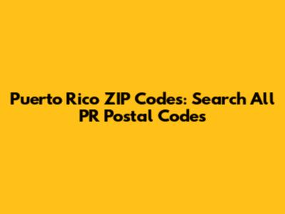 Puerto Rico ZIP Codes: Search All PR Postal Codes
