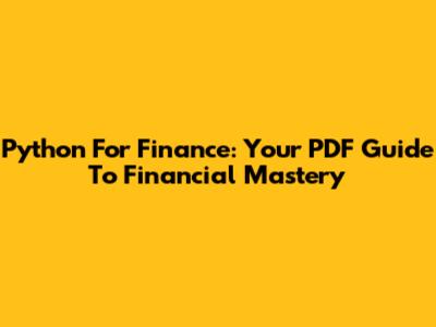 Python For Finance: Your PDF Guide To Financial Mastery
