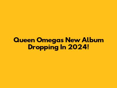 Queen Omega's New Album Dropping In 2024!