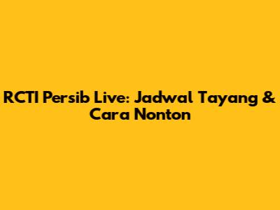 RCTI Persib Live: Jadwal Tayang & Cara Nonton