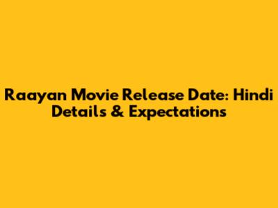 Raayan Movie Release Date: Hindi Details & Expectations