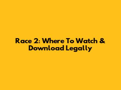 Race 2: Where To Watch & Download Legally