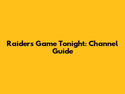 Raiders Game Tonight: Channel Guide
