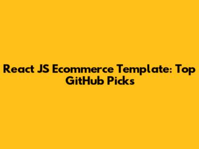 React JS Ecommerce Template: Top GitHub Picks