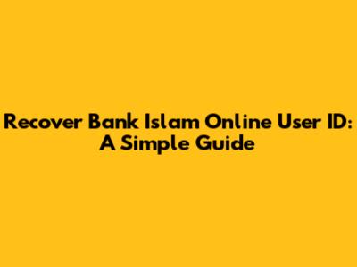 Recover Bank Islam Online User ID: A Simple Guide