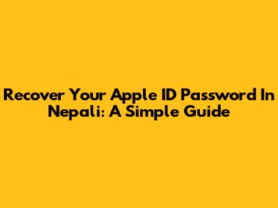 Recover Your Apple ID Password In Nepali: A Simple Guide