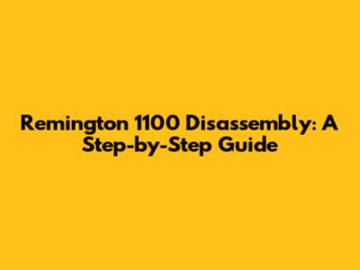 Remington 1100 Disassembly: A Step-by-Step Guide