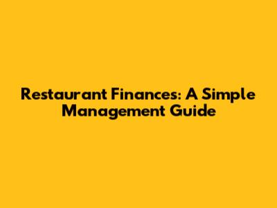 Restaurant Finances: A Simple Management Guide