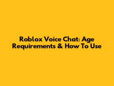 Roblox Voice Chat: Age Requirements & How To Use