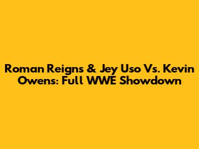 Roman Reigns & Jey Uso Vs. Kevin Owens: Full WWE Showdown