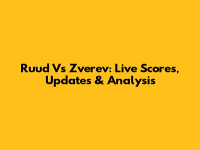 Ruud Vs Zverev: Live Scores, Updates & Analysis