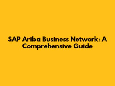 SAP Ariba Business Network: A Comprehensive Guide