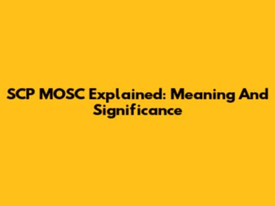 SCP MOSC Explained: Meaning And Significance