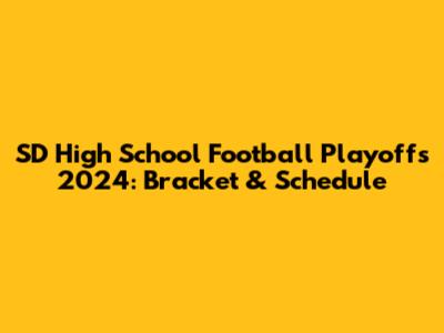 SD High School Football Playoffs 2024: Bracket & Schedule