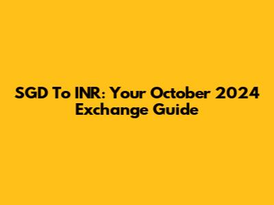 SGD To INR: Your October 2024 Exchange Guide