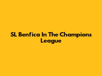 SL Benfica In The Champions League