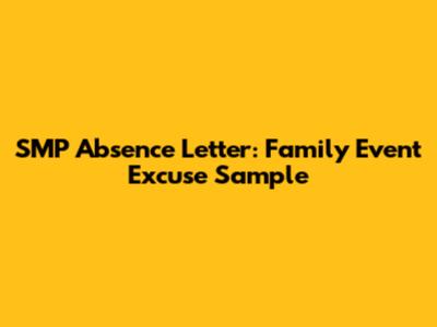 SMP Absence Letter: Family Event Excuse Sample