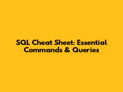 SQL Cheat Sheet: Essential Commands & Queries