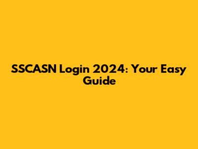 SSCASN Login 2024: Your Easy Guide