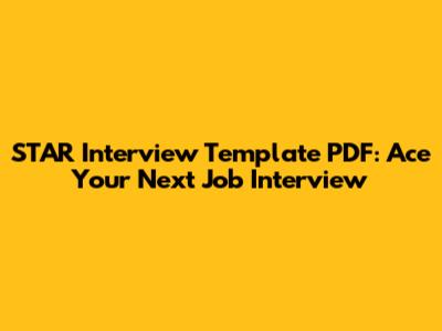 STAR Interview Template PDF: Ace Your Next Job Interview