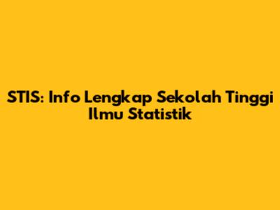 STIS: Info Lengkap Sekolah Tinggi Ilmu Statistik
