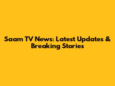 Saam TV News: Latest Updates & Breaking Stories