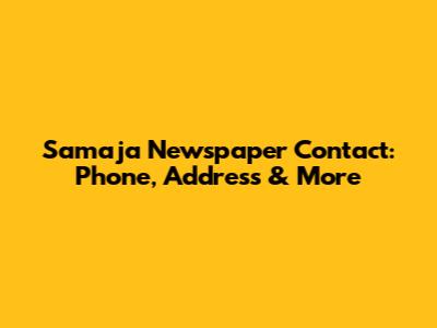 Samaja Newspaper Contact: Phone, Address & More