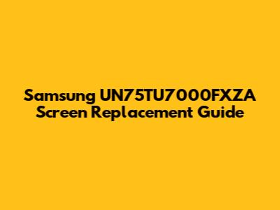 Samsung UN75TU7000FXZA Screen Replacement Guide