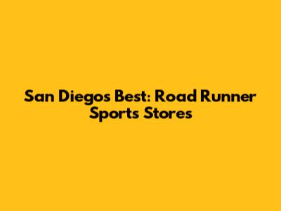 San Diego's Best: Road Runner Sports Stores