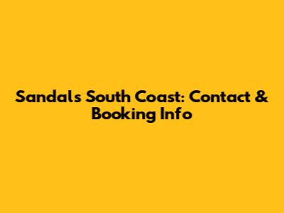 Sandals South Coast: Contact & Booking Info
