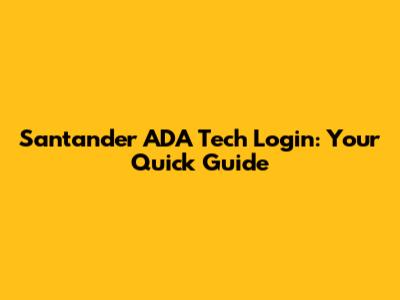 Santander ADA Tech Login: Your Quick Guide