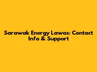 Sarawak Energy Lawas: Contact Info & Support