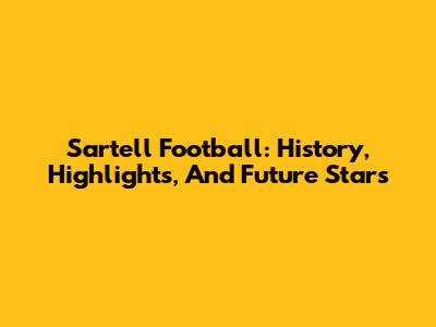Sartell Football: History, Highlights, And Future Stars