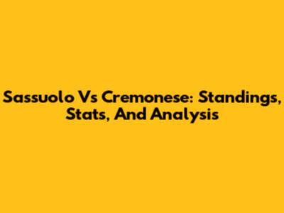 Sassuolo Vs Cremonese: Standings, Stats, And Analysis