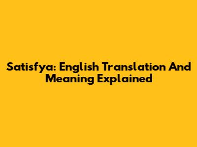 Satisfya: English Translation And Meaning Explained